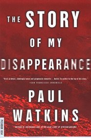 The Story of My Disappearance : A Novel