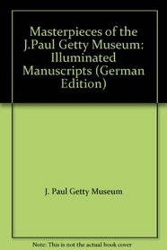 Masterpieces of the J.Paul Getty Museum: Illuminated Manuscripts (German Edition)