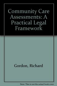 Community Care Assessments: A Practical Legal Framework