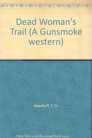 Dead Woman's Trail (Gunsmoke Westerns.)