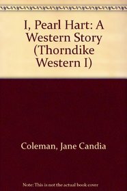 I, Pearl Hart: A Western Story (Thorndike Press Large Print Western Series)