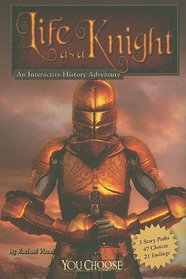 Life As a Knight: An Interactive History Adventure (You Choose Books)