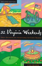 52 Virginia Weekends: Great Getaways and Adventures for Every Season (52weekends)