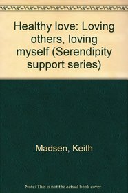 Healthy love: Loving others, loving myself (Serendipity support series)