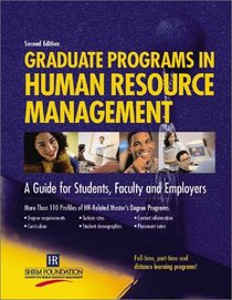 Graduate Programs in Human Resource Management: A Guide for Students, Faculty and Employers