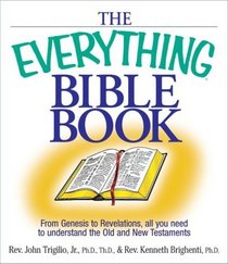 The Everything Bible Book: From Genesis to Revelation, All You Need to Understand the Old and New Testaments (Everything Series)