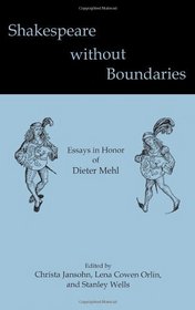 Shakespeare without Boundaries: Essays in Honor of Dieter Mehl