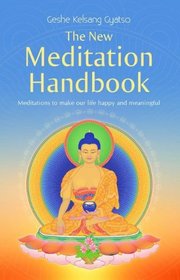 The New Meditation Handbook: Meditations to Make Our Life Happy and Meaningful