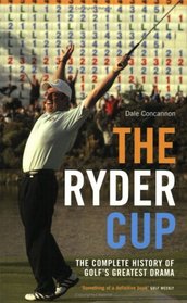 The Ryder Cup: The Complete History of Golf's Greatest Drama