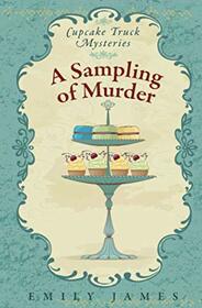 A Sampling of Murder: Cupcake Truck Mysteries