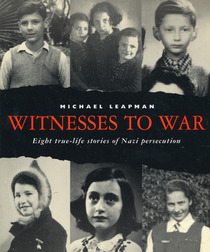 Witnesses to War: Eight True-Life Stories of Nazi Persecution