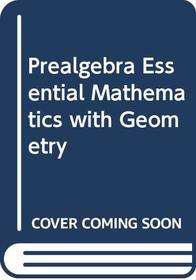 Prealgebra Essential Mathematics with Geometry
