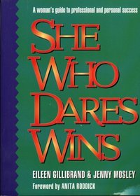 She Who Dares Wins: A Woman's Guide to Professional and Personal Success