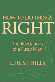 How To Do Things Right:  The Revelations Of A Fussy Man