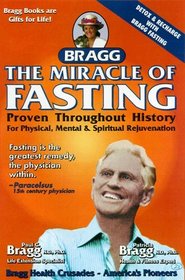 The Miracle of Fasting: Proven Throughout History for Physical, Mental and Spiritual Rejuvenation