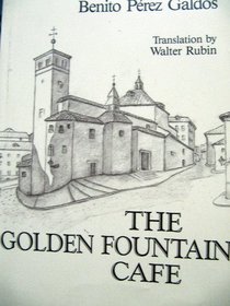 The Golden Fountain Cafe: A Historic Novel of the Xixth Century = LA Fontana De Oro (Discoveries)