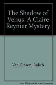 The Shadow of Venus: A Claire Reynier Mystery