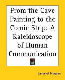From the Cave Painting to the Comic Strip: A Kaleidoscope of Human Communication