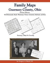 Family Maps of Guernsey County, Ohio Deluxe Edition