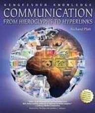 Communication: From Hieroglyphs to Hyperlinks (Kingfisher Knowledge)