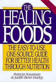 The Healing Foods: The Easy-To-Use, One-Source Guide for Better Health Through Nutrition