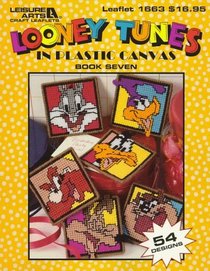 Looney Tunes in Plastic Canvas: Book 7 (Looney Tunes in Plastic Canvas)