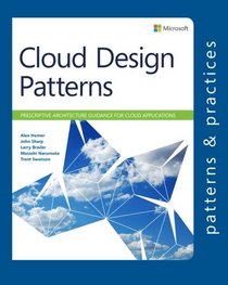 Cloud Design Patterns: Prescriptive Architecture Guidance for Cloud Applications (Microsoft patterns & practices)