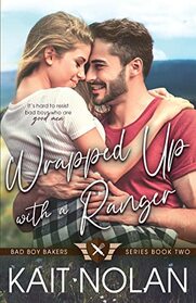 Wrapped Up With a Ranger (Bad Boy Bakers, Bk 2)