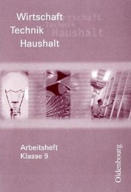 Wirtschaft - Technik - Haushalt. Arbeitsheft 9