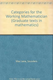 Categories for the working mathematician (Graduate texts in mathematics)