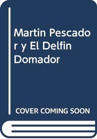 Martin Pescador y El Delfin Domador