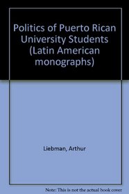 Politics of Puerto Rican University Students (Latin American monographs)