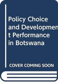Policy Choice and Development Performance in Botswana