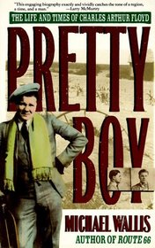 Pretty Boy : The Life  Times Of Charles Arthur Floyd