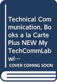 Technical Communication, Books a la Carte Plus NEW MyTechCommLab with eText -- Access Card Package (12th Edition)