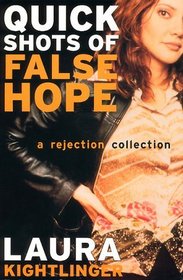 Quick Shots of False Hope: A Rejection Collection