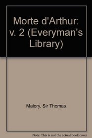 Morte d'Arthur, Le: Volume 2 (Everyman's Library)
