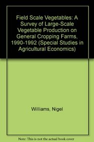Field Scale Vegetables: A Survey of Large-Scale Vegetable Production on General Cropping Farms, 1990-1992 (Special Studies in Agricultural Economics)