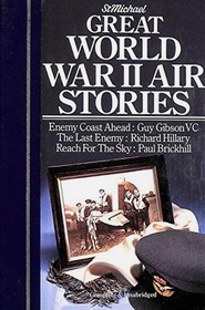 Great World War II Air Stories: Enemy Coast Ahead / The Last Enemy / Reach For The Sky