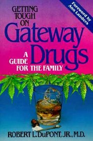 Getting Tough on Gateway Drugs: A Guide for the Family