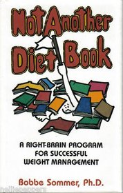 Not Another Diet Book: A Right-Brain Program for Successful Weight Management