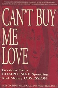 Can't Buy Me Love: Freedom from Compulsive Spending and Money Obsession