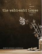 The Wabi-Sabi House : The Japanese Art of Imperfect Beauty