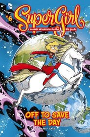 Off to Save the Day...: #6 (Supergirl)