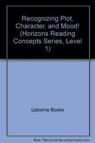 Recognizing Plot, Character, and Mood! (Horizons Reading Concepts Series, Level 1)