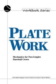 Plate Work: Mechanics for Two-Umpire Baseball Crews (Workbook Series)