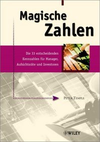 Magische Zahlen: Die 33 Entscheidenden Kennzahlen fur Manager, Aufsichtsrate und Investoren (German Edition)