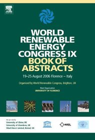 World Renewable Energy Congress 2006: Book of Abstracts