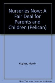 Nurseries Now: A Fair Deal for Parents and Children (Pelican)