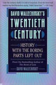 David Wallechinsky's 20th Century: History With the Boring Parts Left Out